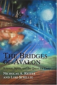 The Bridges of Avalon: Science, Spirit, and the Quest for Unity (Paperback)