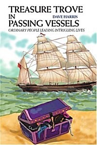 Treasure Trove in Passing Vessels: Ordinary People Leading Intriguing Lives (Paperback)