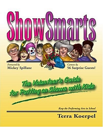 Showsmarts (TM): The Volunteers Guide for Putting on Shows with Kids (Paperback)