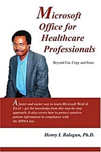 Microsoft Office for Healthcare Professionals: Beyond Cut, Copy and Paste (Paperback)