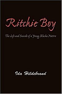 Ritchie Boy: The Life and Suicide of a Young Alaska Native (Paperback)