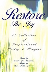 Restore the Joy: A Collection of Inspirational Poetry & Prayers (Paperback)