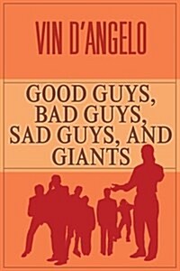 Good Guys, Bad Guys, Sad Guys, and Giants (Paperback)