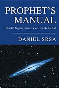 Prophets Manual: (Fractal Supersymmetry of Double Helix) (Paperback)