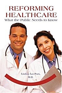 Reforming Healthcare: What the Public Needs to Know (Paperback)