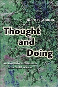 Thought and Doing: An Alternative to Naturalism in the Social Sciences (Paperback)