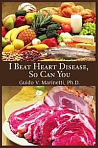 I Beat Heart Disease, So Can You (Paperback)