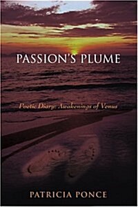 Passions Plume: Poetic Diary: Awakenings of Venus (Paperback)