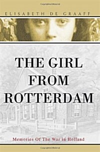 The Girl from Rotterdam: Memories of the War in Holland (Paperback)