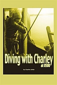 Diving with Charley at 0500 (Paperback)