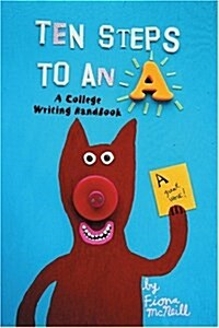 Ten Steps to an a: A College Writing Handbook (Paperback)