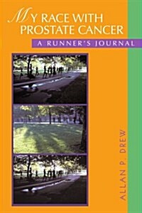My Race with Prostate Cancer: A Runners Journal (Paperback)