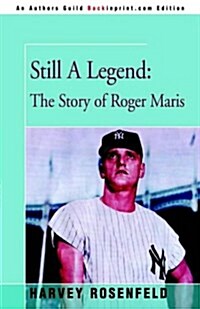 Still a Legend: The Story of Roger Maris (Hardcover)