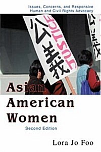Asian American Women: Issues, Concerns, and Responsive Human and Civil Rights Advocacy (Hardcover)