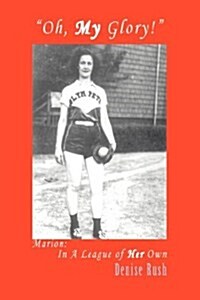 Oh, My Glory!: Marion: In A League of Her Own (Paperback)