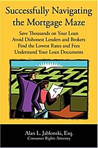 Successfully Navigating the Mortgage Maze (Paperback)