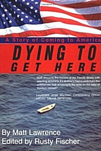 Dying to Get Here: A Story of Coming to America (Hardcover)