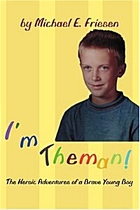 Im Theman!: The Heroic Adventures of a Brave Young Boy (Paperback)