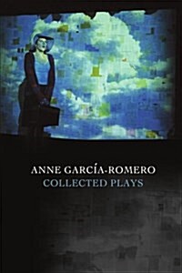 Anne Garcia-Romero: Collected Plays (Paperback)