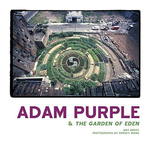 Adam Purple & the Garden of Eden (Paperback)