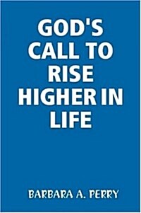 Gods Call to Rise Higher in Life (Paperback)