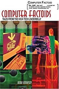 Computer Factoids: Tales from the High-Tech Underbelly (Paperback)