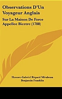 Observations DUn Voyageur Anglais: Sur La Maison de Force Appellee Bicetre (1788) (Hardcover)