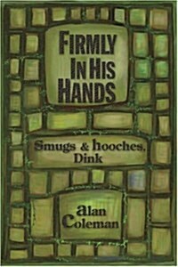 Firmly in His Hands: Smugs and Hooches, Dink (Paperback)