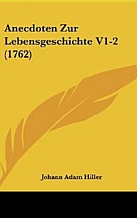 Anecdoten Zur Lebensgeschichte V1-2 (1762) (Hardcover)