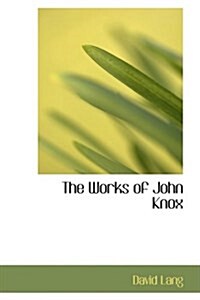 The Works of John Knox (Paperback)