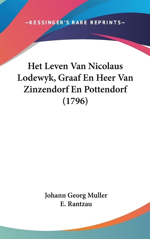 Het Leven Van Nicolaus Lodewyk, Graaf En Heer Van Zinzendorf En Pottendorf (1796) (Hardcover)