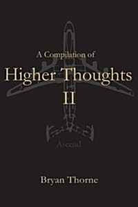 A Compilation of Higher Thoughts: Vol. II: Ascend (Paperback)