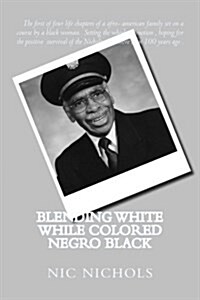 Blending White While Colored Negro Black: American Black Turn to White (Paperback)