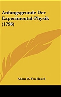 Anfangsgrunde Der Experimental-Physik (1796) (Hardcover)