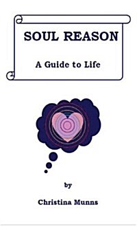 Soul Reason - A Guide to Life (Hardcover, 2)