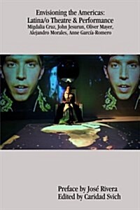 Envisioning the Americas: Latina/O Theatre & Performance (Paperback)