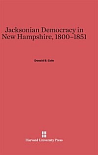 Jacksonian Democracy in New Hampshire, 1800-1851 (Hardcover)