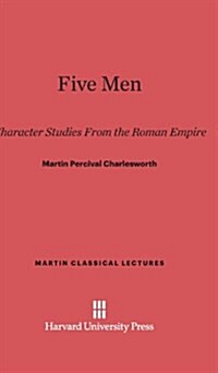 Five Men: Character Studies from the Roman Empire (Hardcover, Reprint 2013)