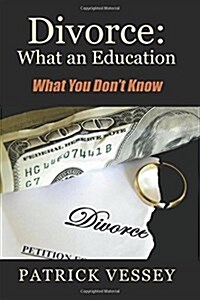 Divorce: What an Education - What You Dont Know (Paperback)