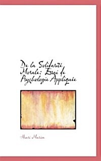 de La Solidarit Morale: Essai de Psychologie Appliqu E (Paperback)