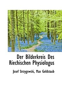 Der Bilderkreis Des Riechischen Physiologus (Paperback)