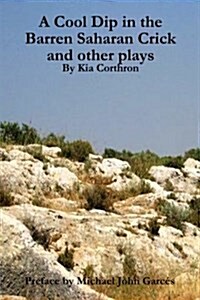 A Cool Dip in the Barren Saharan Crick and Other Plays (Paperback)