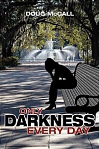 Only Darkness Every Day (Paperback)