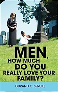 Men, How Much Do You Really Love Your Family? (Paperback)