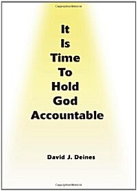 It is Time to Hold God Accountable (Paperback)