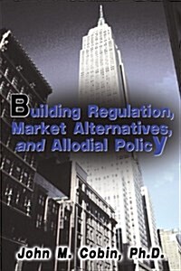 Building Regulation, Market Alternatives, and Allodial Policy (Paperback)