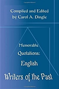 Memorable Quotations: English Writers of the Past (Paperback)