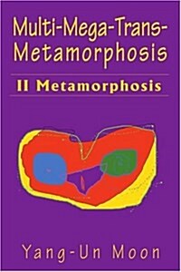 Multi-Mega-Trans-Metamorphosis: II Metamorphosis (Paperback)