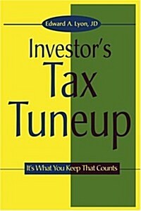 The Investors Tax Tuneup: Its What You Keep That Counts (Paperback)
