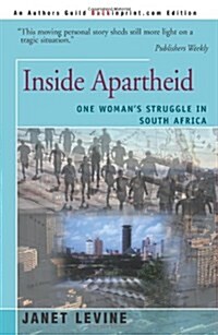Inside Apartheid: One Womans Struggle in South Africa (Paperback)